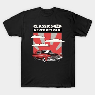 Classics never get old - Classic Car T-Shirt